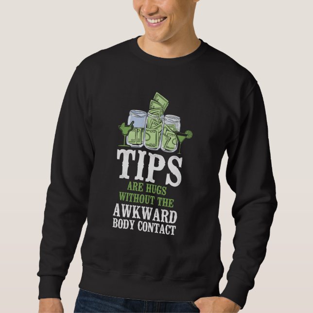 Bartender Mixologist Tips Are Hugs Without The Awk Sweatshirt (Vorderseite)