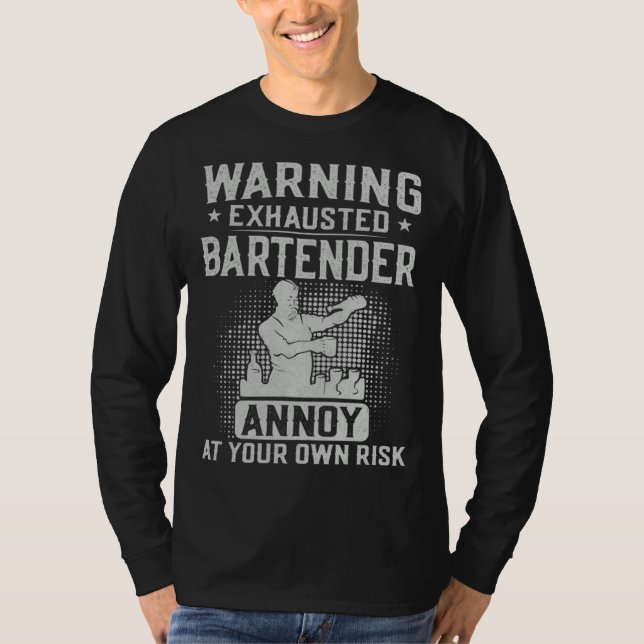 Bartender Mixologist Warning Exhausted Bartender A T-Shirt (Vorderseite)