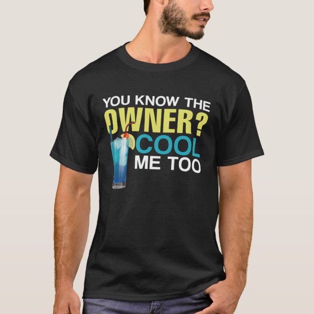 Bartender Mixologist You Know The Owner Cool Me To T-Shirt (Vorderseite)