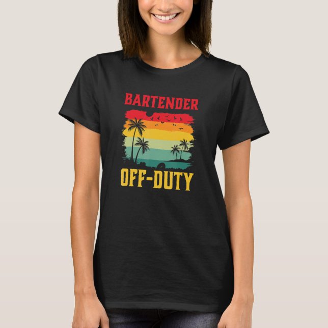 Bartender On Holiday Off Duty  Summer Break Outfit T-Shirt (Vorderseite)