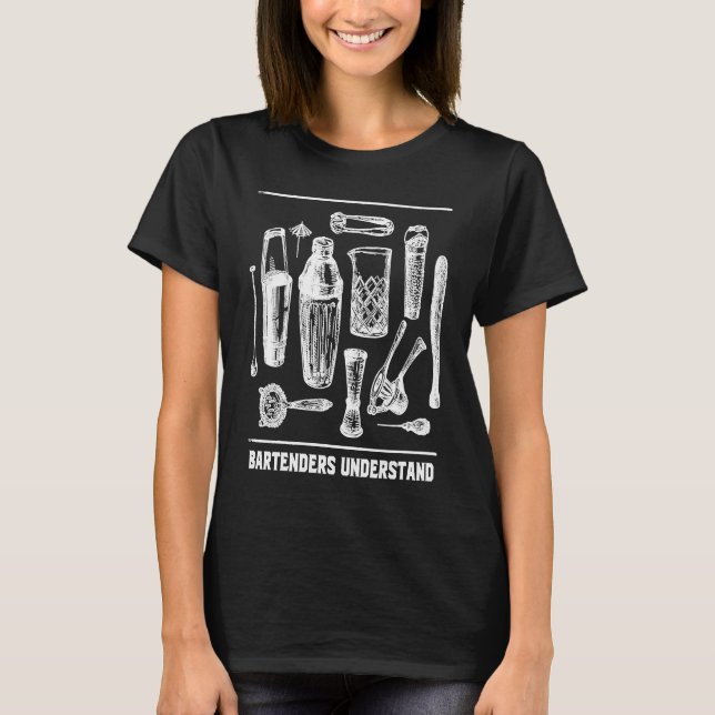 Bartenders Understand  Bartending Humor Mixologist T-Shirt (Vorderseite)
