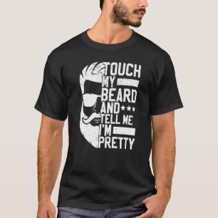 Bartete Mann Touch meinen Bart und sagen mir, ich T-Shirt