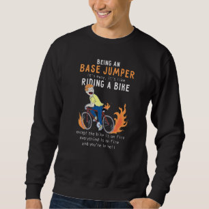 Base Jumper like Riding Bike Radfahrer Funny Sweatshirt