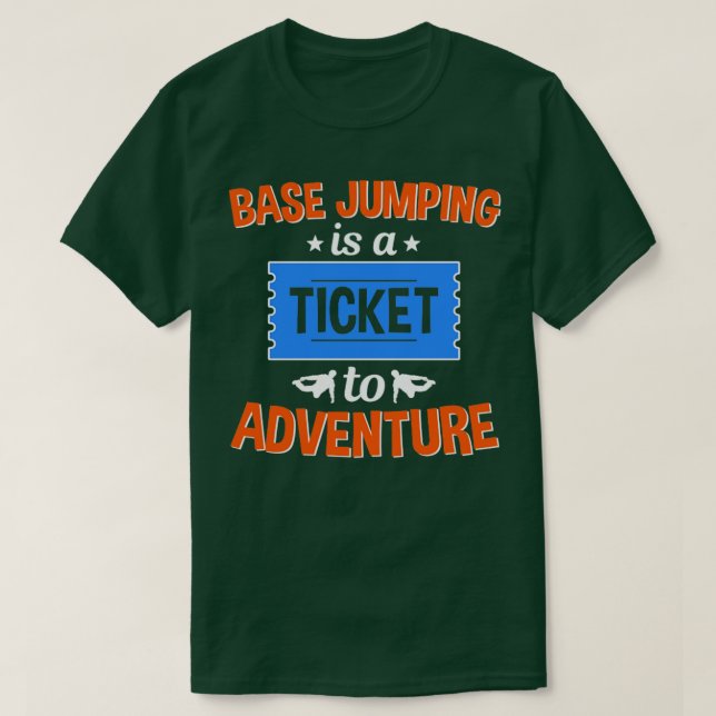 Base Jumping ist ein Ticket für Abenteuer T-Shirt (Design vorne)