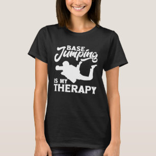 Base Jumping ist mein therapeutischer Fallschirmsp T-Shirt