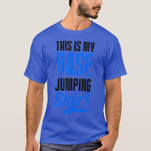 Base Jumping My Base Jumping Outfit (2) T-Shirt