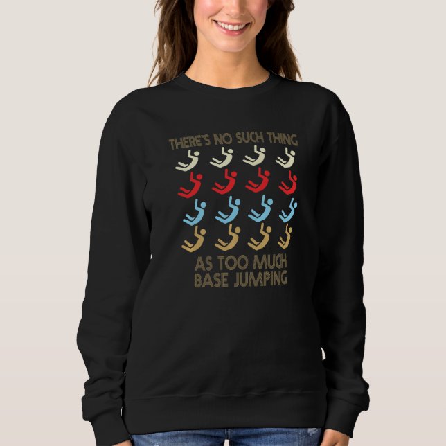 Base Jumping No Such Thing As Too Much Quote Premi Sweatshirt (Vorderseite)