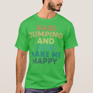 Base Jumping und Hunde machen mich zu einem glückl T-Shirt