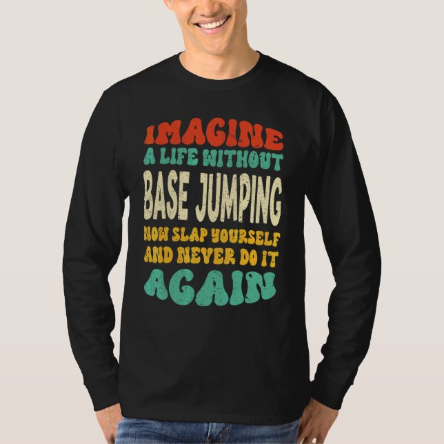 Base-Jumping-Zitat für Base-Jumping T-Shirt (Vorderseite)