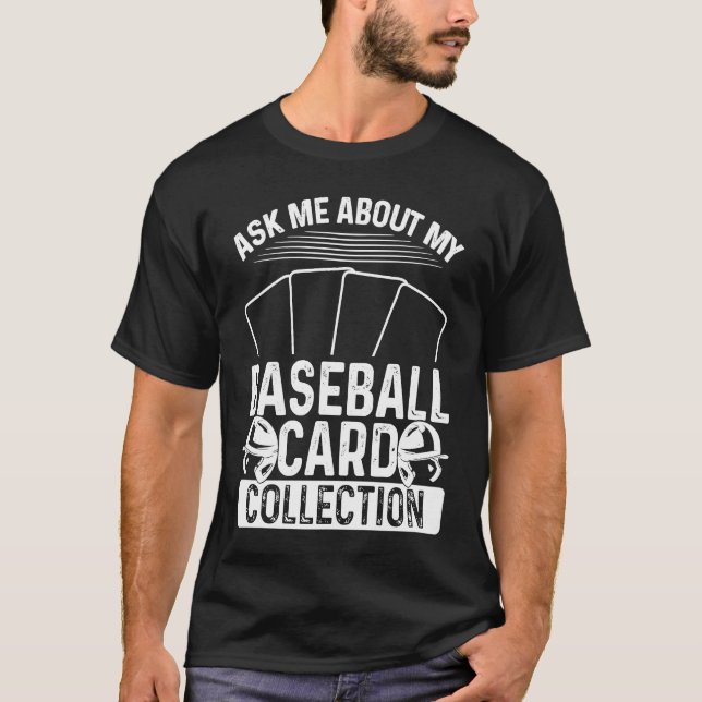 Baseball Card Collector Ask me about my Card Colle T-Shirt (Vorderseite)