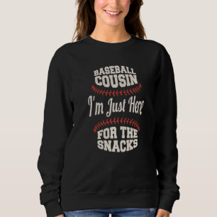 Baseball-Cousin Ich bin nur wegen der Snacks hier Sweatshirt