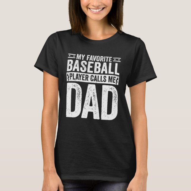 Baseball Dad My Favorite Baseball Player Calls Me  T-Shirt (Vorderseite)