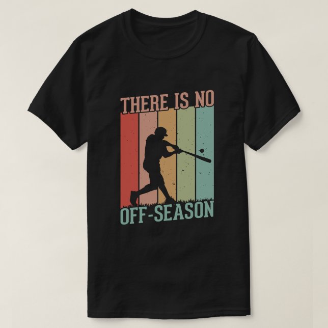 Baseball Es gibt keine Nebensaison T-Shirt (Design vorne)