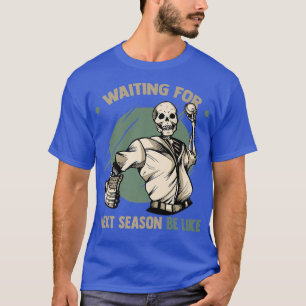 Baseball Gewartet für die Net Saison wie Skelett T-Shirt