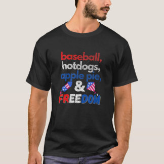 Baseball Hotdogs Apple Pie and Freedom - Patriotic T-Shirt