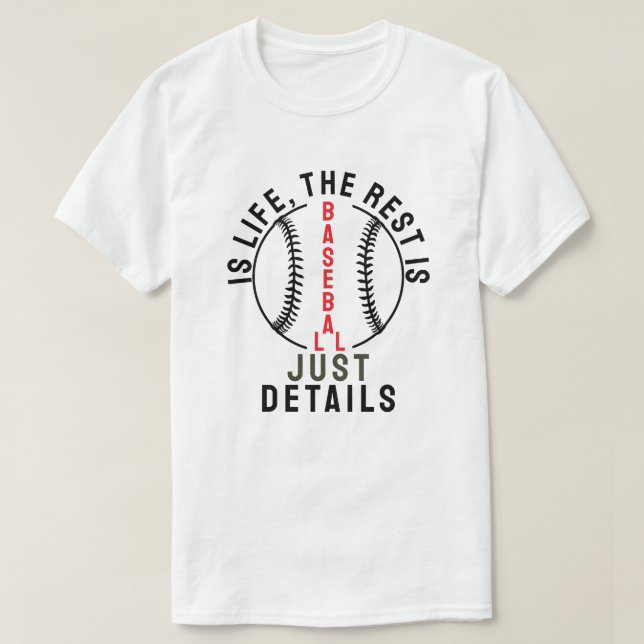 Baseball is life, the rest is just details T-Shirt (Design vorne)