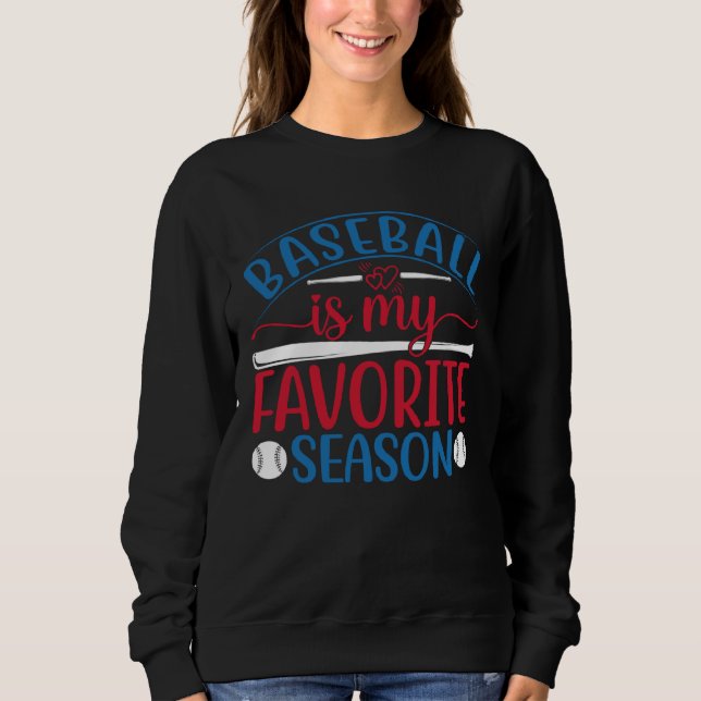 Baseball Is My Favorite Season Baseball Player Coa Sweatshirt (Vorderseite)