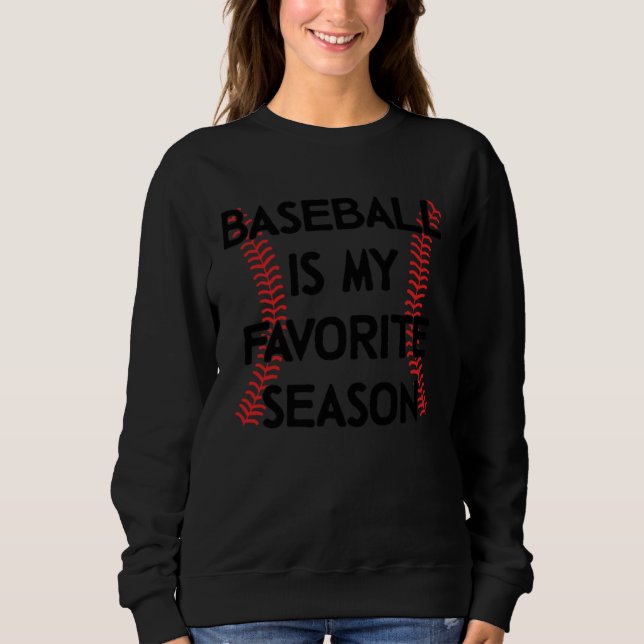 Baseball Is My Favorite Season Baseball Sports   1 Sweatshirt (Vorderseite)
