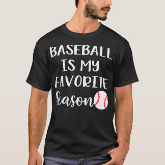 Baseball Is My Favorite Season T-Shirt