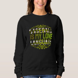 baseball is my love language sweatshirt