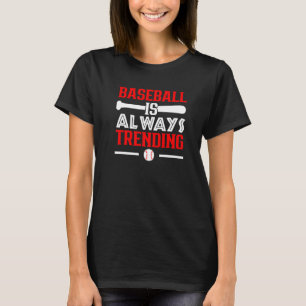 Baseball ist immer im Trend Baseball Spieler Baseb T-Shirt