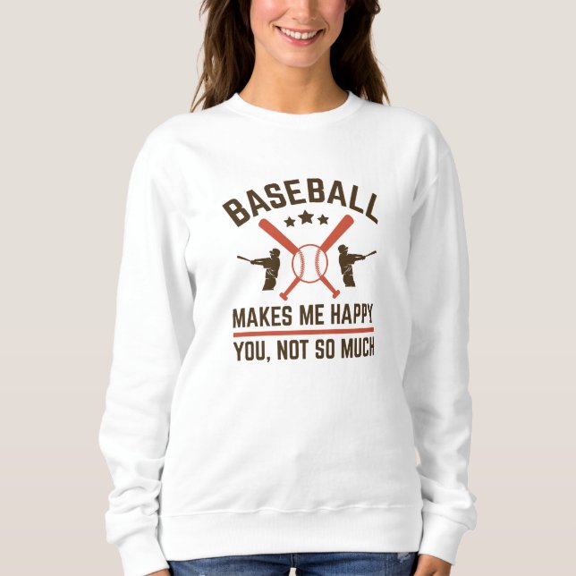Baseball macht mich glücklich über dich nicht so s sweatshirt (Vorderseite)