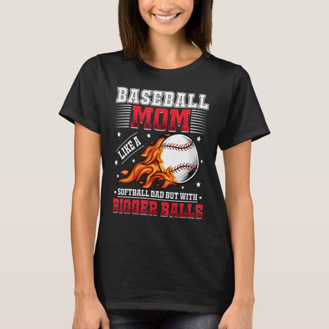 Baseball Mom Like A Softball Mom But With Bigger B T-Shirt (Vorderseite)