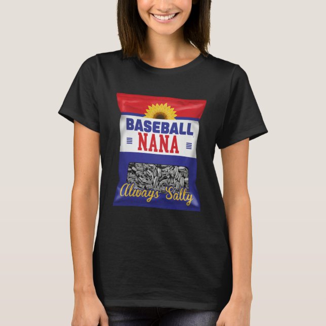 Baseball Nana Always Salty Grandma Sunflower Seed T-Shirt (Vorderseite)