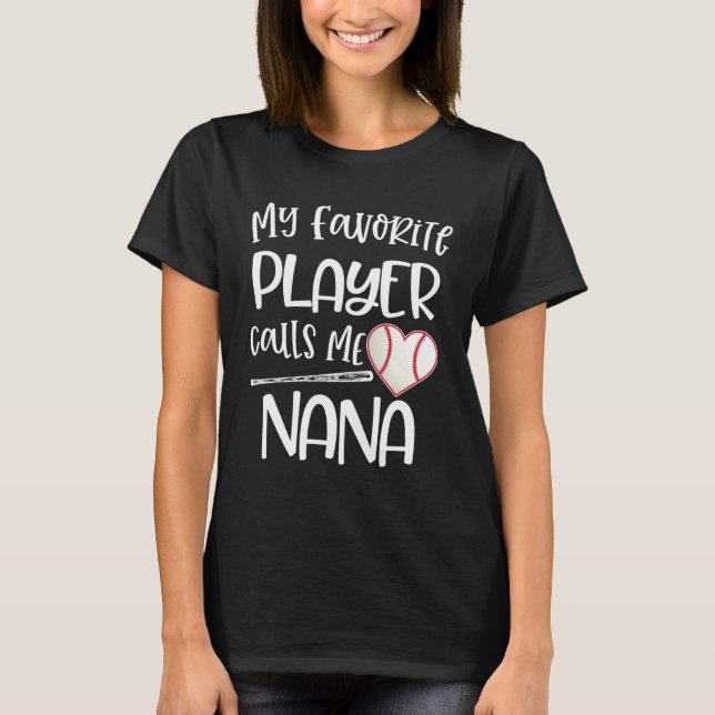 Baseball Nana My Favorite player calls me Nana Quo T-Shirt (Vorderseite)