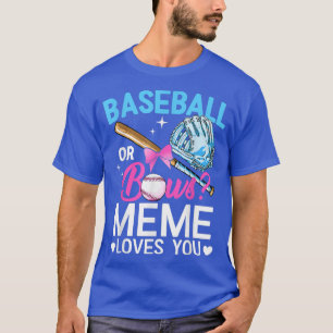 Baseball oder Bows Meme Lieben, die Sie Geschlecht T-Shirt
