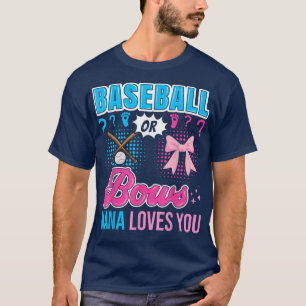 Baseball oder Bows Nana Lieben, die Sie Geschlecht T-Shirt