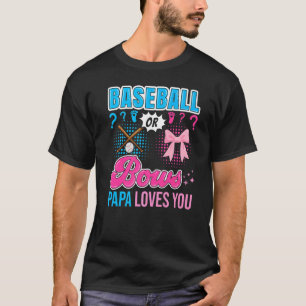 Baseball oder Bows Papa-Lieben, die Sie Geschlecht T-Shirt