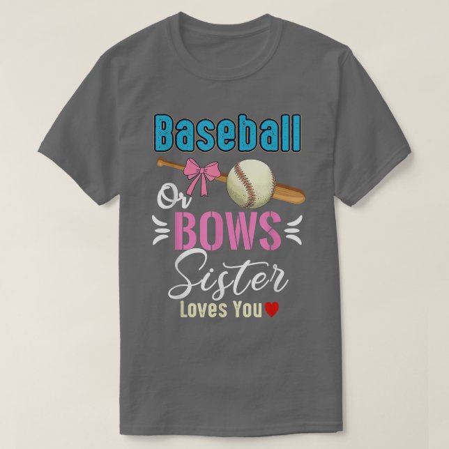 Baseball oder Bows Sister-Lieben, die Sie Geschlec T-Shirt (Design vorne)