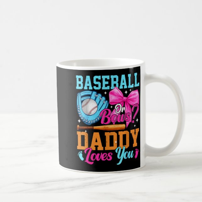 Baseball Or Bows Your Daddy Loves You Gender Revea Kaffeetasse (Rechts)