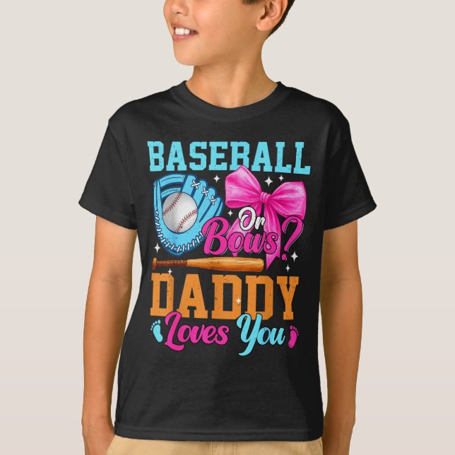 Baseball Or Bows Your Daddy Loves You Gender Revea T-Shirt (Vorderseite)