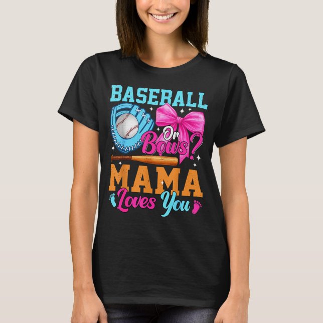 Baseball Or Bows Your Mama Loves You Gender Reveal T-Shirt (Vorderseite)