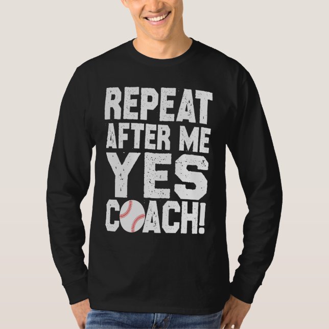 Baseball quote for baseball players Yes coach T-Shirt (Vorderseite)