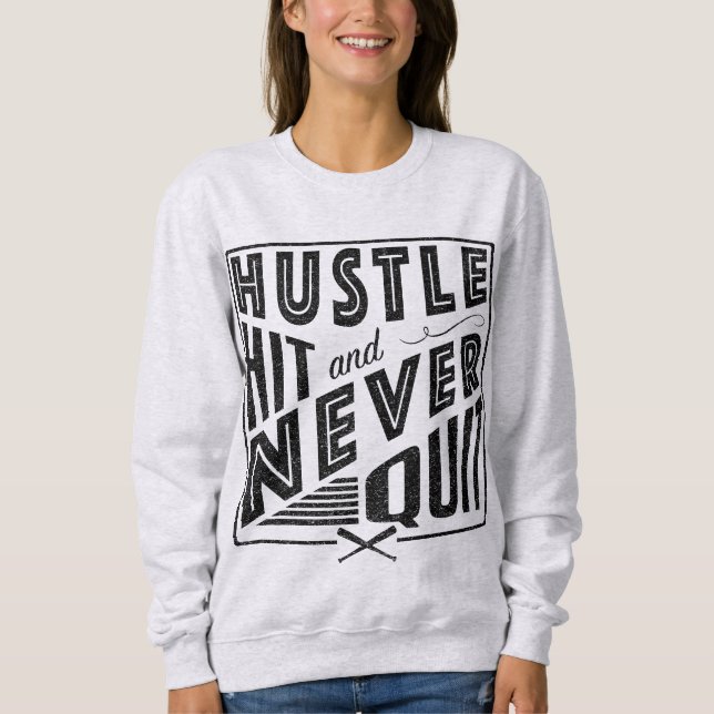 Baseball Softball Hustle Hit & Nie kündigen Sweatshirt (Vorderseite)