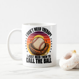 Baseball-Therapie Ich brauche nur, dass sie den Ba Kaffeetasse