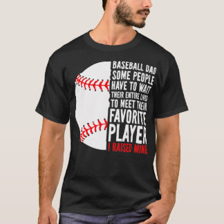 Baseball-Vater einige Leute müssen ihre ganze wart T-Shirt