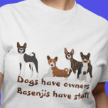 Basenji Hound Hunde haben Besitzer T-Shirt<br><div class="desc">Dieses Design wurde mit digitaler Kunst erstellt. Sie können den Stil dieses Shirts ändern, indem Sie Mehr > unter der Option Stil auswählen. Kontaktieren Sie mich, wenn Sie eine andere Hunderasse haben möchten. Es kann personalisiert sein, in dem Bereich bereitstellen oder anpassen, indem Sie den Klick, um weitere Option anpassen...</div>