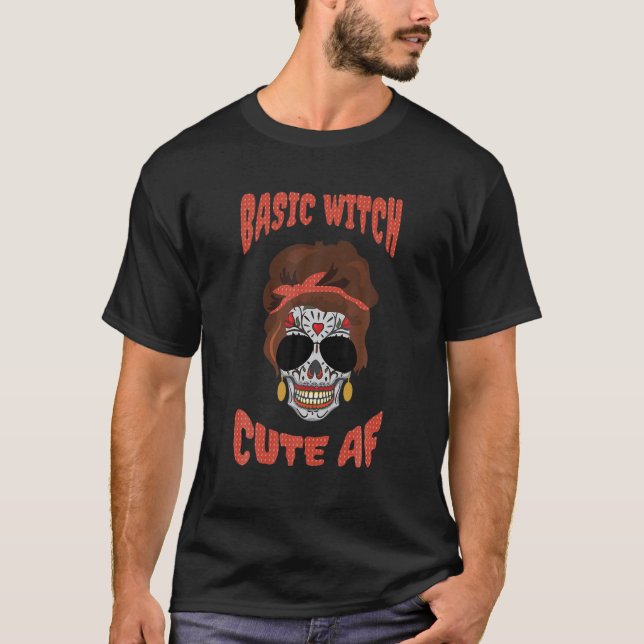 Basic Hexe Niedlich Af Momster Sugar Skull Hallowe T-Shirt (Vorderseite)