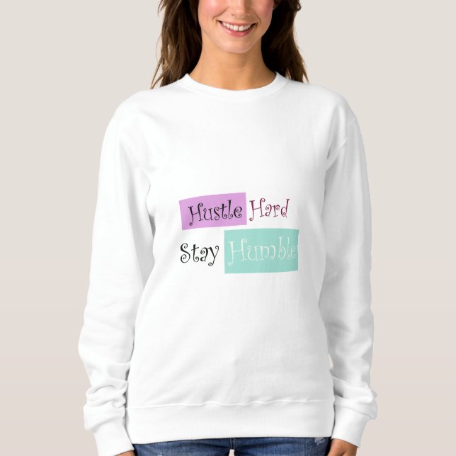 Basic Sweatshirt Hustle Hard Bleibe Humble (Vorderseite)