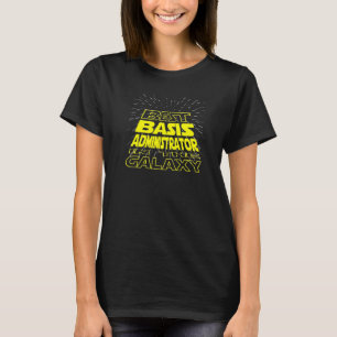 Basis Administrator Cool Galaxy Job T-Shirt