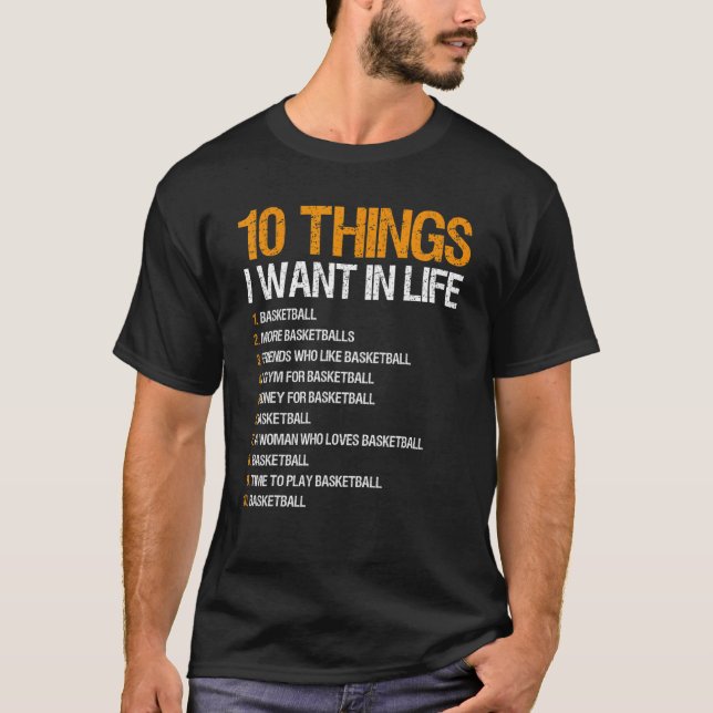 Basketball 10 Dinge, die ich im Leben Gewollt für  T-Shirt (Vorderseite)