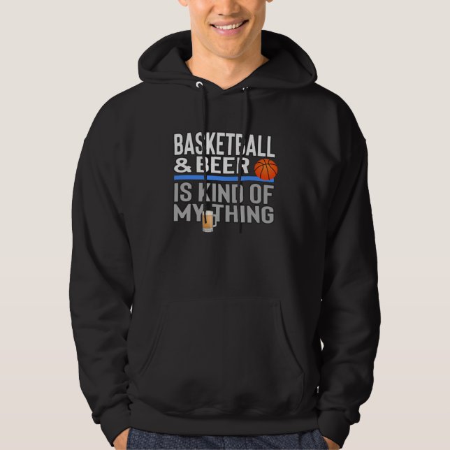 Basketball and Beer Is My Kind Of Thing Beer Baske Hoodie (Vorderseite)