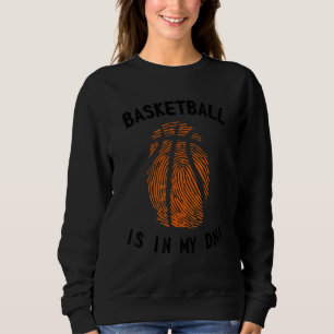 Basketball befindet sich in meiner DNA-Basketball- Sweatshirt