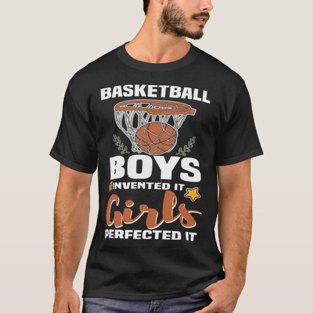 Basketball Boys invented it Girls perfected it BBa T-Shirt (Vorderseite)