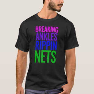 Basketball Breaking Ankles Rippin Nets T-Shirt