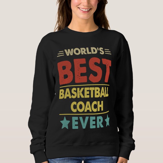 Basketball Coach World's Best Basketball Coach Eve Sweatshirt (Vorderseite)